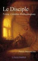 Le Disciple, Trois contes alchimiques