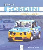 Renault 8 Gordini - histoires inédites