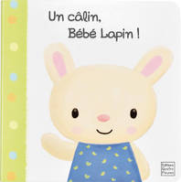 Un livre, un doudou, Un câlin, Bébé Lapin !