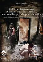 La Recherche des causes et circonstances des incendies, une nouvelle approche postcombustion, Les techniques de recherche et leur environnement