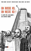 On bosse ici, on reste ici !, La grève des sans-papiers : une aventure inédite