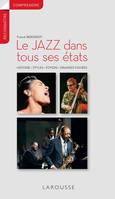 Le jazz dans tous ses états / histoire, styles, foyers, grandes figures