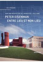 Peter Eisenman entre lieu et non-lieu, Vers une architecture de l'interstitiel