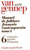 Manuel du folklore français contemporain. Tome I, volume 6 : Cérémonies agricoles de l'automne. Vend