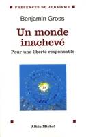 MONDE INACHEVE (UN), Pour une liberté responsable