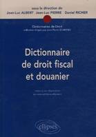 Dictionnaire de droit fiscal et douanier