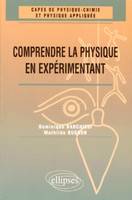 Comprendre la physique en expérimentant - CAPES de physique chimie et physique appliquée, CAPES de physique-chimie et physique appliquée