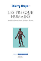 Les Presque-Humains, Mutants, cyborgs, robots, zombies... et nous