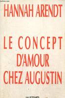 Le concept d'amour chez Augustin [Unknown Binding], essai d'interprétation philosophique