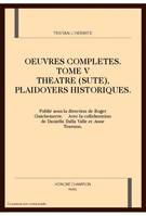 V, Théâtre (suite), Plaidoyers historiques, Oeuvres complètes, Théâtre (suite), Plaidoyers historiques