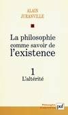 La philosophie comme savoir de l'existence. Existence et inconscient - vol. 1, L'altérité