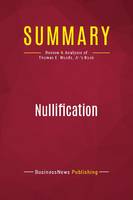 Summary: Nullification, Review and Analysis of Thomas E. Woods, Jr.'s Book