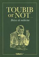 Toubib or not... Brèves de médecins, brèves de médecine