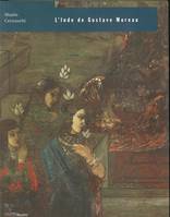 L'inde de gustave moreau, [exposition], Musée Cernuschi, Paris, 15 février-17 mai 1997, Musée de la Compagnie des Indes, Lorient, 17 juin-15 septembre 1997