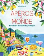 Apéros du monde, Recettes à picorer et à partager