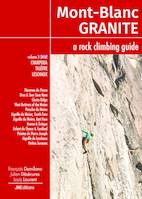 Mont Blanc Granite a rock climbing guide Vol 3 - Charpoua -Talèfre - Leschaux