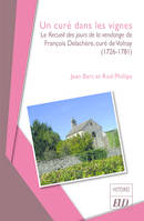 Un curé dans les vignes, Le Recueil des jours de la vendange de François Delachère, curé de Volnay (1726-1781)