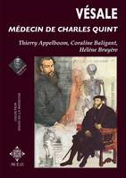 Vésale, Médecin De Charles Quint