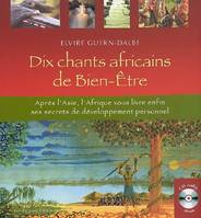 Dix chants africains de bien-être + CD - Après l'Asie, l'Afrique vous livre enfin ses secrets de dev