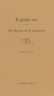 Le Pain sec, dix façons de le préparer, dix façons de le préparer