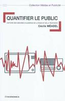 Quantifier le public - histoire des mesures d'audience de la radio et de la télévision, histoire des mesures d'audience de la radio et de la télévision