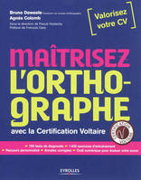 Maîtrisez l'orthographe avec la certification Voltaire, Avec la  certification Voltaire. 700 tests de diagnostic. 1400 exercices d'entraînement.