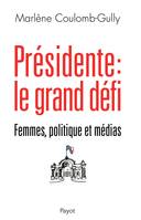 L'invention d'une présidente - Genre, politique et médias