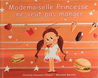 MADEMOISELLE PRINCESSE NE VEUT PAS MANGE