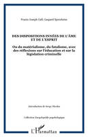 Des dispositions innées de l'âme et de l'esprit, Ou du matérialisme, du fatalisme, avec des réflexions sur l'éducation et sur la législation criminelle