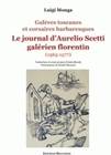 Galères toscanes et corsaires barbaresques, Le journal d'Aurelio Scetti, galérien florentin (1565-1577)