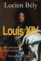 Louis XIV - le plus grand roi du monde, le plus grand roi du monde