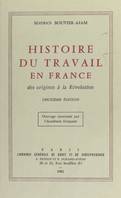 Histoire du travail en France : des origines à la Révolution, 2e édition. Ouvrage couronné par l'Académie française