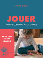 Jouer, Faisons confiance à nos enfants