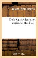 De la dignité des lettres anciennes