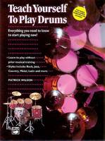 Alfred's Teach Yourself to Play Drums, Everything You Need to Know to Start Playing Now!