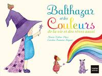 Balthazar et les couleurs de la vie et des rêves aussi - Pédagogie Montessori, de la vie et des rêves aussi