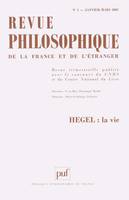 Revue philosophique 2007 - tome 132 - n° 1, Hegel : la vie