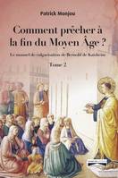Comment prêcher à la fin du Moyen Âge ? Tome 2, Le manuel de vulgarisation de Bernold de Kaisheim