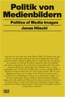 Jonas HOschl Politics of Media Images /anglais/allemand