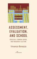 Assessment, Evaluation, and School, Ideology, common sense, and research culture