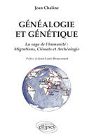 Généalogie et génétique. La saga de l'humanité, migrations, climats et archéologie. Préface de Jean-Louis Beaucarnot