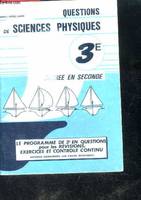 Questions de sciences physiques 3e - entree en seconde - le programme de 3e en questions pour les revisions, exercices et controle continu