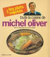 1, Les plats mijotes. Toute la cuisine de Michel Oliver
