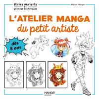 Petits artistes & grandes techniques L'atelier manga du petit artiste