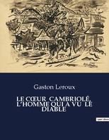 LE CoeUR  CAMBRIOLÉ,  L'HOMME QUI A VU  LE DIABLE, .