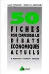 50 fiches pour comprendre les débats économiques actuels, classes préparatoires aux grandes écoles commerciales, 1er cycle universitaire...
