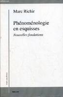 Phénoménologie en esquisses - Nouvelles fondations - Collection 