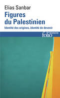 Figures du Palestinien, Identité des origines, identité de devenir