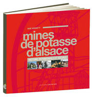 Mines de potasse d'Alsace, histoire patrimoniale et sociale