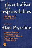 Décentraliser les responsabilités pourquoi ? comment ? - Collection le livre de poche n°5200., pourquoi ? comment ?